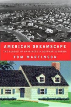Hardcover American Dreamscape: The Pursuit of Happiness in Postwar Suburbia Book