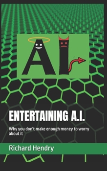 Paperback Entertaining A.I.: Why you don't make enough money to worry about it Book