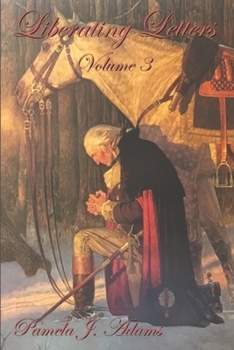 Liberating Letters Volume 3: Letters from a Mother to a Daughter to Restore Liberty