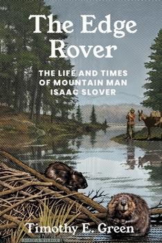 Paperback The Edge Rover: The Life and Times of Mountain Man Isaac Slover Book