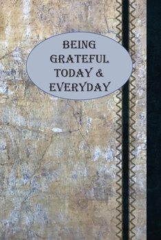 Paperback Being Grateful Today & Everyday: 1, 5 minute or longer Journal Notebook for Men with prompts to Express Your Gratitude and Thankfulness. Writing can h Book