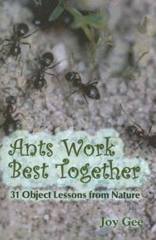 Paperback Ants Work Best Together: 31 Object Lessons From Nature Book