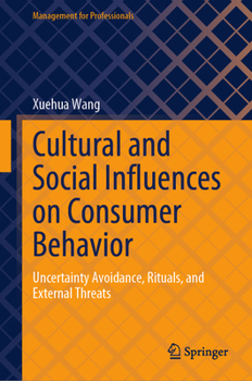 Hardcover Cultural and Social Influences on Consumer Behavior: Uncertainty Avoidance, Rituals, and External Threats Book