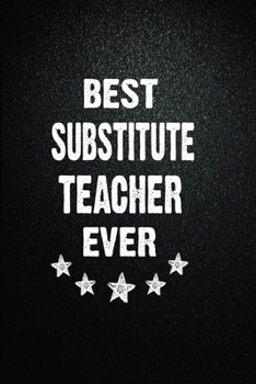 Paperback Best Substitute teacher Ever: 6"x9" Inch- 100 Pages Blank Lined Journal Notebook Appreciation Gift. Paperback. Birthday or Christmas Gift For Substi Book