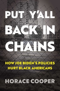 Hardcover Put Y'All Back in Chains: How Joe Biden's Policies Hurt Black Americans Book