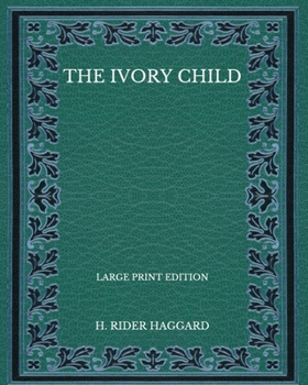 The Ivory Child - Large Print Edition