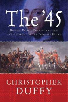 Hardcover The '45: Bonnie Prince Charlie: Bonnie Prince Charlie and the Untold Story of the Jacobite Rising Book