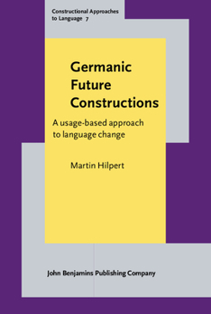 Germanic Future Constructions - Book #7 of the Constructional Approaches to Language