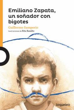 Paperback Emiliano Zapata, Un Soñador Con Bigotes [Spanish] Book