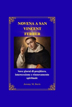 NOVENA A SAN VINCENT FERRER: Nove giorni di preghiera, intercessione e rinnovamento spirituale (Italian Edition)