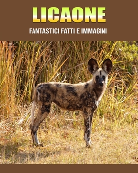Licaone: Fantastici fatti e immagini