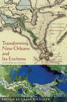 Paperback Transforming New Orleans and Its Environs: Centuries Of Change Book