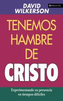 Paperback Tenemos Hambre de Cristo: Experimentando Su Presciencia En Tiempos Difíciles [Spanish] Book