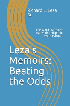 Paperback Leza's Memoirs: Beating the Odds: The Word NO Just makes this Hispanic Work Harder! Book