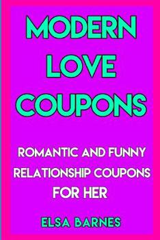Paperback Modern Love Coupons: Romantic and Funny Relationship Coupons for Her Book