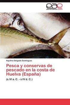 Paperback Pesca y conservas de pescado en la costa de Huelva (España) [Spanish] Book