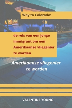 Paperback Way to Colorado: de reis van een jonge immigrant om een Amerikaanse vliegenier te worden [Dutch] Book