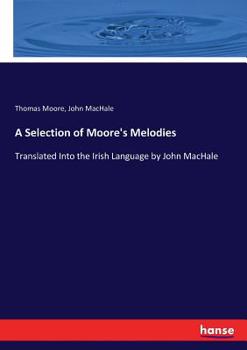 Paperback A Selection of Moore's Melodies: Translated Into the Irish Language by John MacHale Book