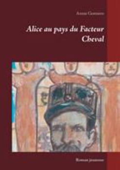 Alice au pays du Facteur Cheval: Roman jeunesse