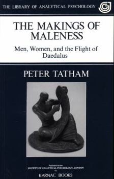 Paperback Making Maleness: Men, Women and the Flight of Daedalus Book