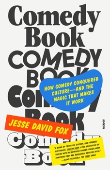 Paperback Comedy Book: How Comedy Conquered Culture--And the Magic That Makes It Work Book