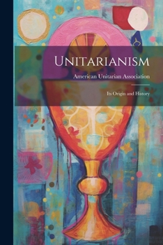 Paperback Unitarianism: Its Origin and History Book