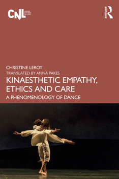 Paperback Kinaesthetic Empathy, Ethics and Care: A Phenomenology of Dance Book