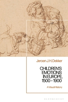A Visual History of Children's Emotions in Europe: Expression and Regulation, 1500 - 1900