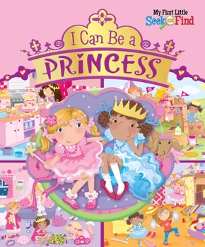 Library Binding I Can Be a Princess: My First Little Seek and Find Book