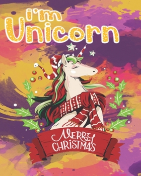 i'm unicorn merry christmas: : The Best Christmas Stocking Stuffers Gift Idea for Girls Ages 4-8 Year Olds - Girl Gifts - Cute Unicorns Coloring Pages (Stocking Stuffer Ideas).