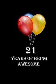 Paperback 21 Years Of Being Awesome: Happy 21th Birthday 21 Years Old Gift for Boys & Girls Book