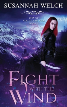 Fight with the Wind - Book #4 of the City of Virtue and Vice