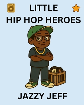 Jazzy Jeff: Little Hip Hop Heroes