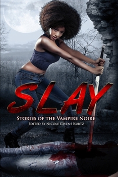 Paperback Slay: Stories of the Vampire Noire Book