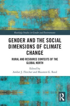 Paperback Gender and the Social Dimensions of Climate Change: Rural and Resource Contexts of the Global North Book