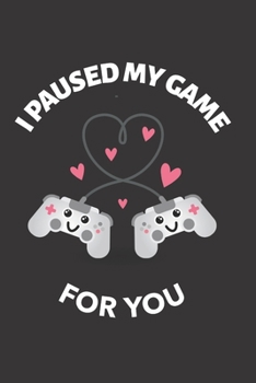 Notebook: I Paused my Game For You (120 Dot Graph Pages, Softcover, 6x9'')