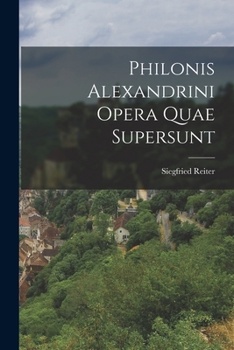 Paperback Philonis Alexandrini Opera Quae Supersunt [Greek, Ancient (To 1453)] Book