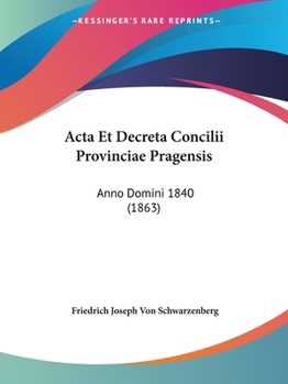 Paperback Acta Et Decreta Concilii Provinciae Pragensis: Anno Domini 1840 (1863) [Latin] Book