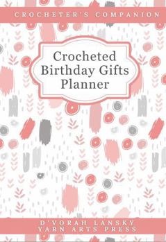 Paperback Crocheted Birthday Gifts Planner: Crocheter's Companion Book