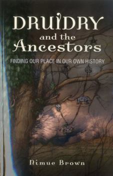 Paperback Druidry and the Ancestors: Finding Our Place in Our Own History Book