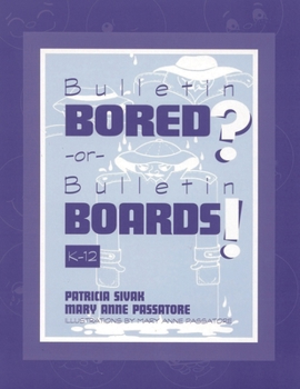 Paperback Bulletin Bored? or Bulletin Boards!: K-12 Book