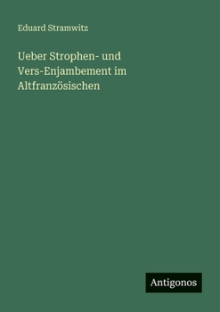 Ueber Strophen- und Vers-Enjambement im Altfranzösischen