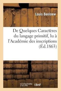 Paperback de Quelques Caractères Du Langage Primitif, Lu À l'Académie Des Inscriptions, Le 30 Octobre 1861 [French] Book