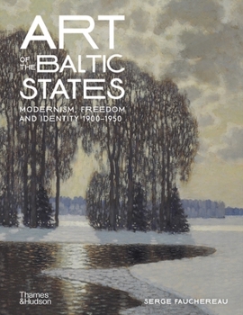 Hardcover Art of the Baltic States: Modernism, Freedom and Identity 1900-1950 Book