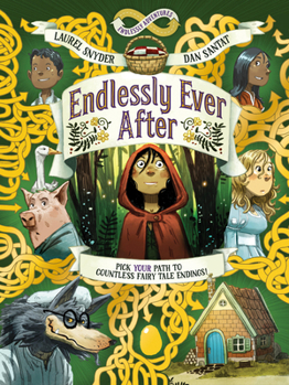 Endlessly Ever After: Pick YOUR Path to Countless Fairy Tale Endings! (Endlessly Adventures)
