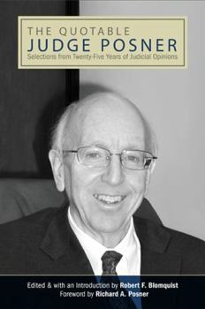 Hardcover The Quotable Judge Posner: Selections from Twenty-Five Years of Judicial Opinions Book