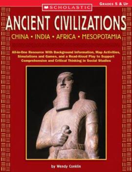 Paperback Ancient Civilizations: China - India - Africa - Mesopotamia: All-In-One Resource with Background Information, Map Activities, Simulations and Games, a Book