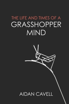Paperback The Life and Times of a Grasshopper Mind Book