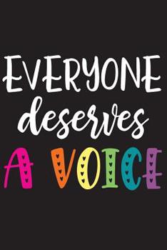 Everyone Deserves A Voice: Speech Language Pathologist Appreciation Blank Lined Notebook for Appointments, Notes, Session Planning, or Journaling