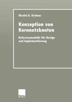 Paperback Konzeption Von Kernnetzknoten: Referenzmodelle Für Design Und Implementierung [German] Book